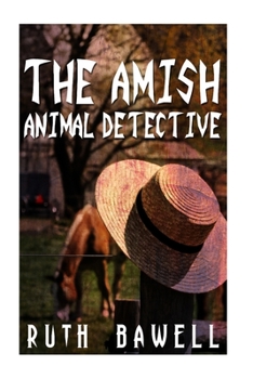 Paperback The Amish Animal Detective (Amish Mystery and Suspense) Book