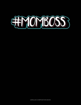#Momboss: Unruled Composition Book