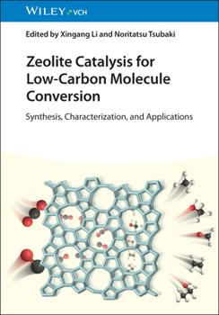Hardcover Zeolite Catalysis for Low-Carbon Molecule Conversion: Synthesis, Characterization, and Applications Book