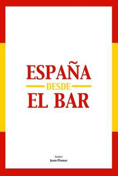 Paperback España Desde El Bar [Spanish] Book