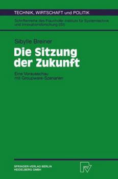 Paperback Die Sitzung Der Zukunft: Eine Vorausschau Mit Groupware-Szenarien [German] Book