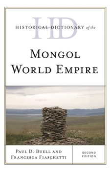 Historical Dictionary of the Mongol World Empire (Historical Dictionaries of Ancient Civilizations and Historical Eras)