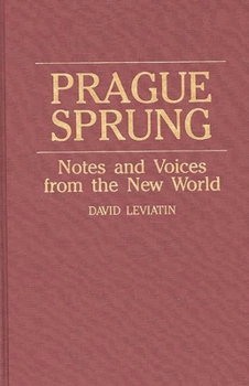 Hardcover Prague Sprung: Notes and Voices from the New World Book