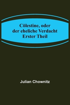 Paperback Cölestine, oder der eheliche Verdacht; Erster Theil [German] Book