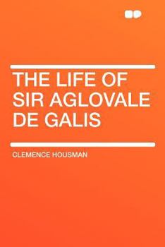 Paperback The Life of Sir Aglovale de Galis Book