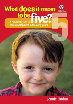Paperback What Does It Mean to Be Five: A practical guide to child development in the early years Book