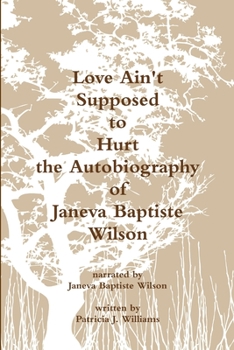 Paperback Love Ain't Supposed To Hurt The Autobiography of Janeva Baptiste Wilson Book