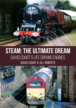 Paperback Steam: The Ultimate Dream: David Court's Life Driving Engines Book