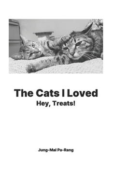Paperback The Cats I Loved: Hey, Treats! Book