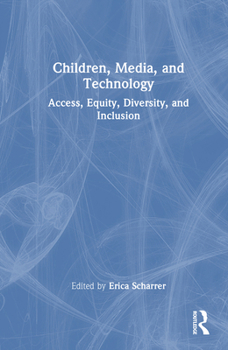 Hardcover Children, Media, and Technology: Access, Equity, Diversity, and Inclusion Book