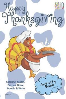Happy Thanksgiving Activity Book Coloring, Mazes, Puzzles, Draw, Doodle and Write: Creative Noggins for Kids Thanksgiving Holiday Coloring Book with Cartoon Pictures Cntg104