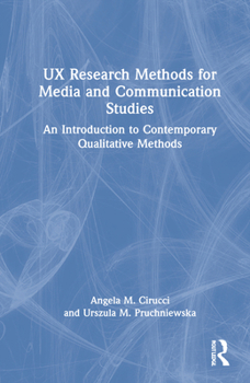 Hardcover UX Research Methods for Media and Communication Studies: An Introduction to Contemporary Qualitative Methods Book