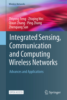 Hardcover Integrated Sensing, Communication and Computing Wireless Networks: Advances and Applications Book