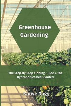 Paperback Greenhouse Gardening: The Step-By-Step Cloning Guide + The Hydroponics Pest Control Book