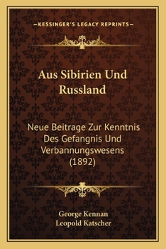 Paperback Aus Sibirien Und Russland: Neue Beitrage Zur Kenntnis Des Gefangnis Und Verbannungswesens (1892) [German] Book
