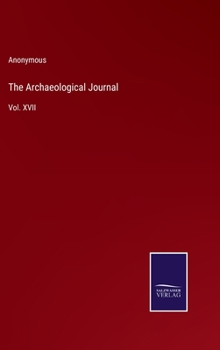 Hardcover The Archaeological Journal: Vol. XVII Book