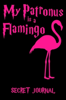 Paperback My Patronus Is A Flamingo: 120 Page Blank Line Journal, Notebook Book