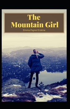 The Mountain Girl Illustrated: Payne Erskine [Fiction, Romance, novel, Fantasy]