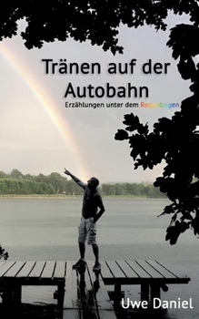 Paperback Tränen auf der Autobahn: Erzählungen unter dem Regenbogen [German] Book