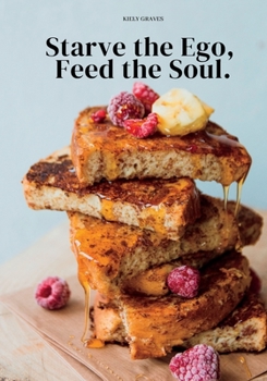 Paperback Starve the Ego, Feed the Soul Book
