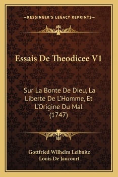 Paperback Essais De Theodicee V1: Sur La Bonte De Dieu, La Liberte De L'Homme, Et L'Origine Du Mal (1747) Book