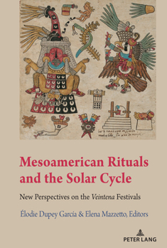 Paperback Mesoamerican Rituals and the Solar Cycle: New Perspectives on the Veintena" Festivals Book