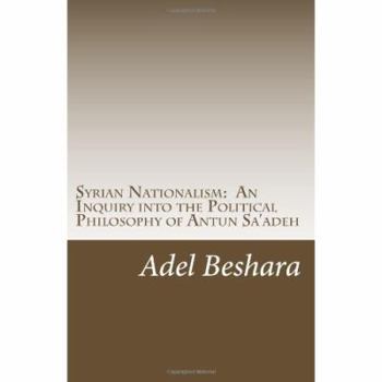 Paperback Syrian Nationalism: An Inquiry into the Political Philosophy of Antun Sa'adeh Book