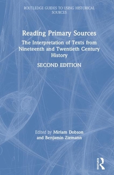 Hardcover Reading Primary Sources: The Interpretation of Texts from Nineteenth and Twentieth Century History Book