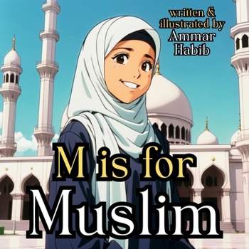 M is for Muslim: A Beautifully Illustrated Islamic Children's Book (A is for Allah)