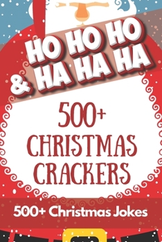 Paperback HO HO HO & HA HA HA - 500+ Christmas Crackers: 500+ Hilarious Christmas jokes for all the family to share and enjoy over the holidays across 75 Xmas t Book