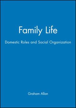 Paperback Family Life: Domestic Roles and Social Organization Book