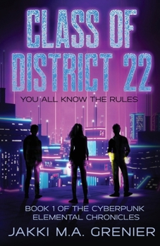 Paperback Class of District 22: Book 1 of the Cyberpunk Elemental Chronicles Book