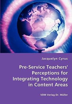 Paperback Pre-Service Teachers' Perceptions for Integrating Technology in Content Areas Book