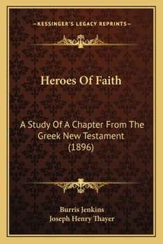 Paperback Heroes Of Faith: A Study Of A Chapter From The Greek New Testament (1896) Book