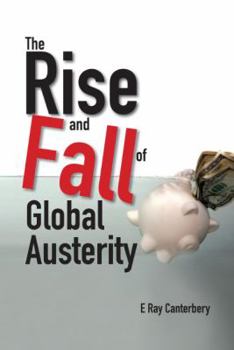 Hardcover The Rise and Fall of Global Austerity Book