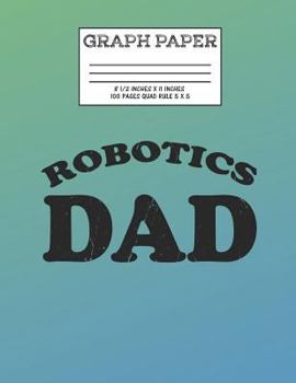 Graph Paper: Notebook Robot Robotics Dad Club Cute Pattern Cover Graphing Paper Composition Book Cute Pattern Cover Graphing Paper Composition Book