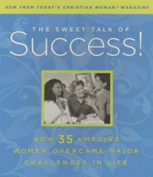 Paperback The Sweet Talk of Success!: How 35 Amazing Women Overcame Major Challenges in Life Book