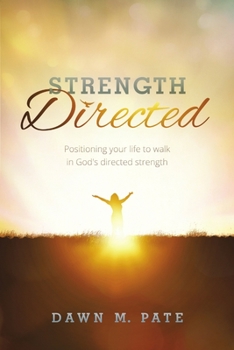 Paperback Strength Directed: Positioning Your Life to Walk in God's Directed Strength Book