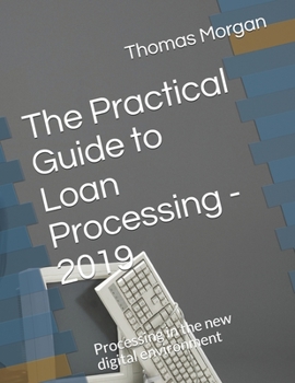 Paperback The Practical Guide to Loan Processing - 2019: Processing in today's digital environment Book