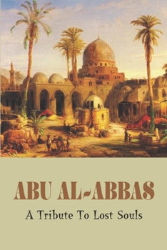 Paperback Abu Al-Abbas: A Tribute To Lost Souls Book