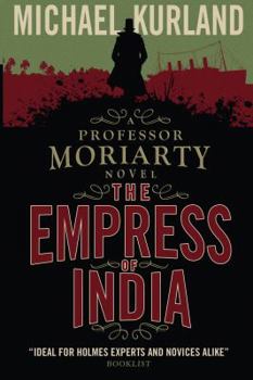 The Empress of India: A Professor Moriarty Novel (Professor Moriarty Novels) - Book #4 of the Professor Moriarty