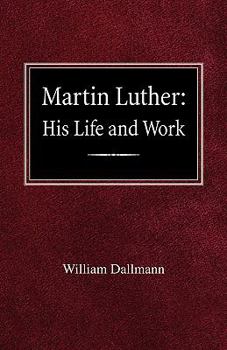 Paperback Martin Luther: His Life and Work Book