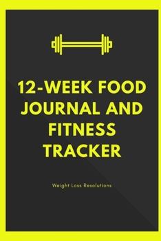 Paperback 12 Week Food Journal and Fitness Tracker: Diet & Weight Loss Progress Tracking Planner for Women Book