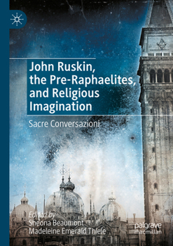 Paperback John Ruskin, the Pre-Raphaelites, and Religious Imagination: Sacre Conversazioni Book