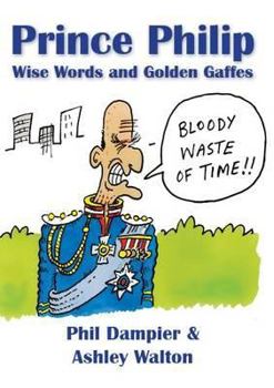 Paperback Prince Philip: Wise Words and Golden Gaffes Book