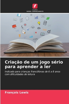 Paperback Criação de um jogo sério para aprender a ler [Portuguese] Book