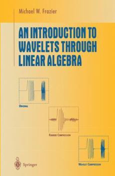 Paperback An Introduction to Wavelets Through Linear Algebra Book