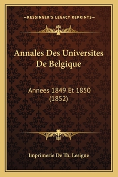 Paperback Annales Des Universites De Belgique: Annees 1849 Et 1850 (1852) [French] Book