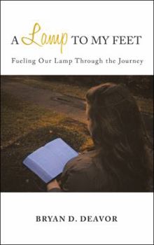 Paperback A Lamp to My Feet: Fueling Our Lamp Through the Journey Book