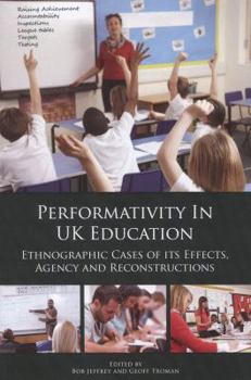 Paperback Performativity in UK Education: Ethnographic Cases of Its Effects, Agency and Reconstructions Book